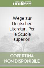 Wege zur Deutschen Literatur. Per le Scuole superiori (2) libro