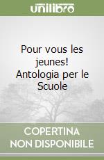 Pour vous les jeunes! Antologia per le Scuole libro