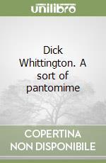 Dick Whittington. A sort of pantomime libro