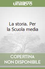 La storia. Per la Scuola media (2) libro