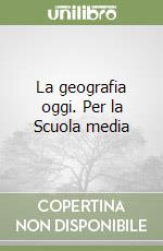La geografia oggi. Per la Scuola media (3) libro
