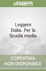 Leggere Italia. Per la Scuola media libro