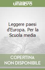 Leggere paesi d'Europa. Per la Scuola media libro