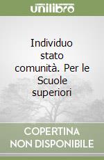 Individuo stato comunità. Per le Scuole superiori libro