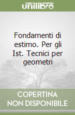 Fondamenti di estimo. Per gli Ist. Tecnici per geometri libro