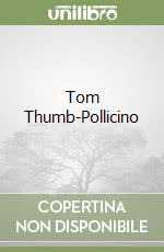 Tom Thumb-Pollicino libro