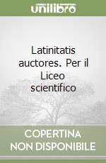 Latinitatis auctores. Per il Liceo scientifico libro