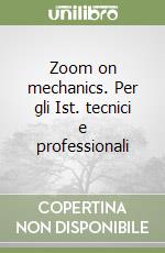 Zoom on mechanics. Per gli Ist. tecnici e professionali libro