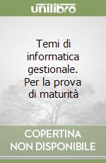 Temi di informatica gestionale. Per la prova di maturità libro