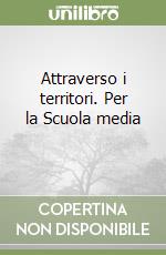 Attraverso i territori. Per la Scuola media (2) libro
