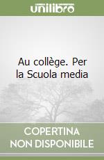 Au collège. Per la Scuola media libro