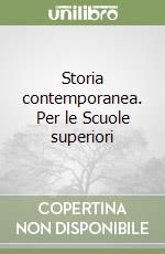 Storia contemporanea. Per le Scuole superiori libro