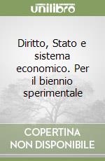 Diritto, Stato e sistema economico. Per il biennio sperimentale libro