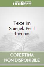 Texte im Spiegel. Per il triennio libro