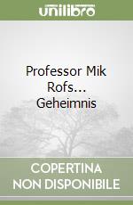 Professor Mik Rofs... Geheimnis libro