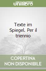 Texte im Spiegel. Per il triennio (2) libro