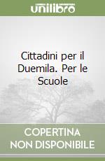 Cittadini per il Duemila. Per le Scuole libro