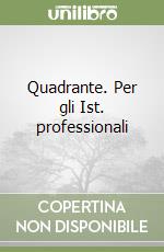 Quadrante. Per gli Ist. professionali libro