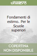 Fondamenti di estimo. Per le Scuole superiori libro