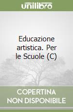 Educazione artistica. Per le Scuole (C)