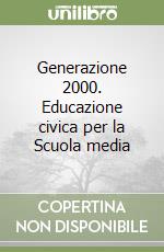 Generazione 2000. Educazione civica per la Scuola media