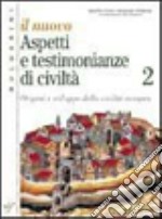 Il nuovo Aspetti e testimonianze di civiltà. Con amteriali per il docente. Per le Scuole superiori libro