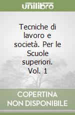 Tecniche di lavoro e società. Per le Scuole superiori. Vol. 1 libro