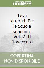 Testi letterari. Per le Scuole superiori. Vol. 2: Il Novecento libro