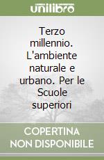 Terzo millennio. L'ambiente naturale e urbano. Per le Scuole superiori libro