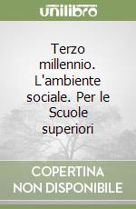 Terzo millennio. L'ambiente sociale. Per le Scuole superiori libro