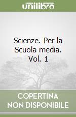 Scienze. Per la Scuola media. Vol. 1 libro