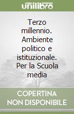 Terzo millennio. Ambiente politico e istituzionale. Per la Scuola media libro