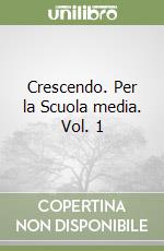 Crescendo. Per la Scuola media. Vol. 1