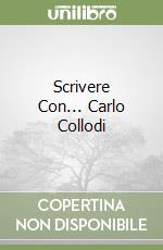 Scrivere Con... Carlo Collodi libro