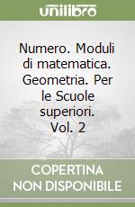 Numero. Moduli di matematica. Geometria. Per le Scuole superiori. Vol. 2 libro