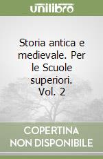 Storia antica e medievale. Per le Scuole superiori. Vol. 2 libro