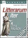 Litterarum iter. Per i Licei e gli Ist. magistrali. Con espansione online. Vol. 1: Dalle origini alla prima età repubblicana libro