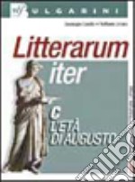 Litterarum iter. Per i Licei e gli Ist. magistrali. Con espansione online. Vol. 3: L'età di Augusto libro