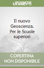 Il nuovo Geoscienza. Per le Scuole superiori libro