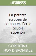 La patente europea del computer. Per le Scuole superiori libro