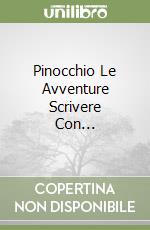 Pinocchio Le Avventure Scrivere Con... libro