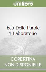 Eco Delle Parole 1 Laboratorio libro