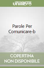 Parole Per Comunicare-b libro