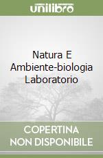 Natura E Ambiente-biologia Laboratorio libro