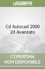 Cd Autocad 2000 2d Avanzato libro