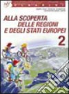 Alla scoperta delle regioni e degli stati europei. Per la Scuola media. Vol. 2 libro