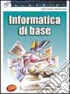 Informatica di base. Per la Scuola media. Con CD-ROM libro