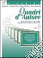 Quadri d'autore. Antologia (non solo letteraria). Volume B. Per le Scuole superiori libro