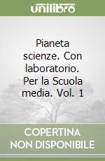 Pianeta scienze. Con laboratorio. Per la Scuola media. Vol. 1 libro