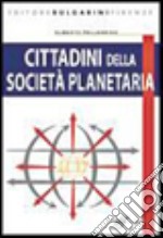 Cittadini della società planetaria. Elementi di sociologia, antropologia, politica e diritto costituzionale. Per le Scuole superiori. Con espansione online libro